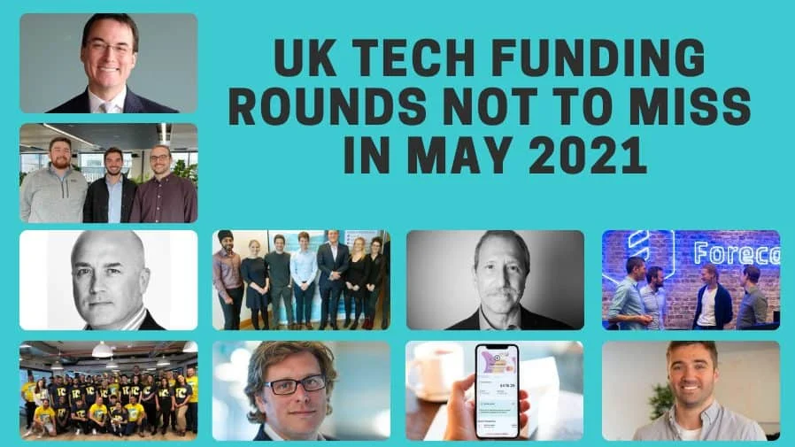 UK tech: 10 funding rounds you may have missed in May 2021 - UKTN
