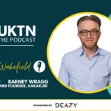 UKTN Podcast with Karakuri founder Barney Wragg