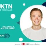 UKTN Podcast - Hoxton Farms